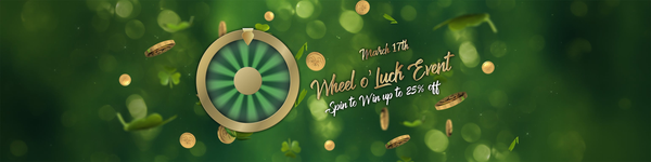 Green and gold wheel with gold coins and clovers with gold text: March 14-17! Wheel O' Luck Event! Up to 60% Off!